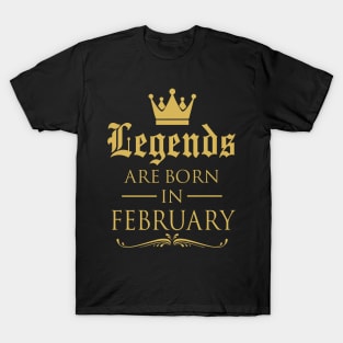 LEGENDS ARE BORN IN FEBRUARY T-Shirt